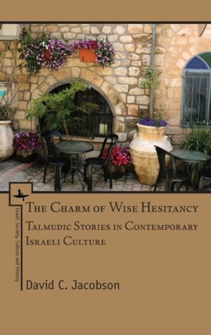 Charm of Wise Hesitancy - Talmudic Stories in Contemporary Israeli Culture