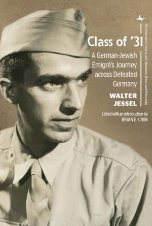 Class of ÔÇÖ31 - A German-Jewish EmigreÔÇÖs Journey across Defeated Germany