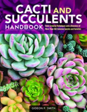 Cacti and Succulents Handbook - Basic Growing Techniques and a Directory of