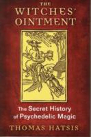 Witches' Ointment - The Secret History of Psychedelic Magic