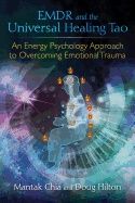 Emdr and the universal healing tao - an energy psychology approach to overc