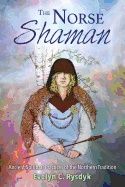 Norse shaman - ancient spiritual practices of the northern tradition