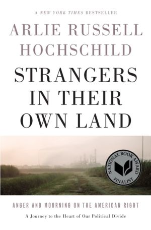 Strangers In Their Own Land - Anger and Mourning on the American Right