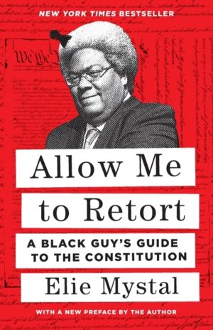 Allow Me to Retort - A Black GuyÔÇÖs Guide to the Constitution