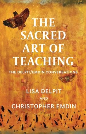 Sacred Art of Teaching - The Delpit/Emdin Conversations