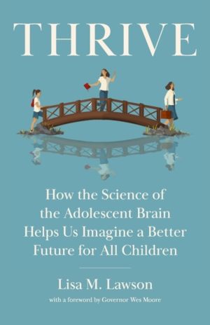 Thrive - How We Can Use Brain Science to Better Serve Adolescents