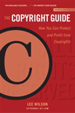 Copyright Guide - How You Can Protect and Profit from Copyrights (Fourth Ed