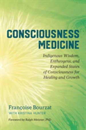 Consciousness Medicine - Indigenous Wisdom, Psychedelic Therapy, and the Pa