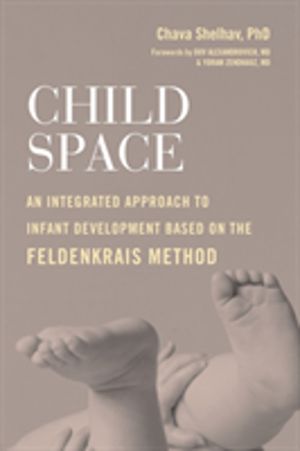 Child Space - An Integrated Approach to Infant Development Based on the Fel