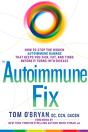 Autoimmune Fix - How to Stop the Hidden Autoimmune Damage That Keeps You Si