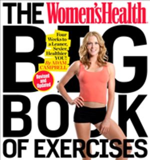Women's Health Big Book of Exercises - Four Weeks to a Leaner, Sexier, Heal