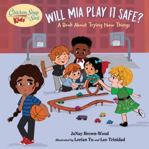 Chicken Soup for the Soul KIDS: Mia Takes a Shot - A Book About Trying New