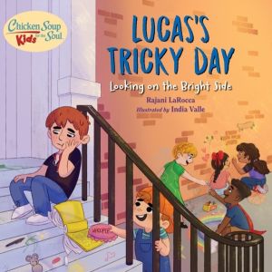 Chicken Soup For the Soul KIDS: Lucas's Tricky Day - Looking on the Bright