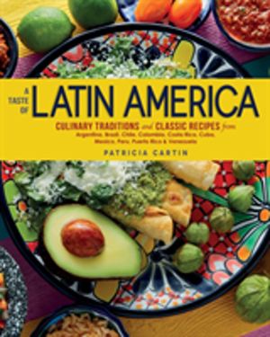Taste of Latin America - Culinary Traditions and Classic Recipes from Argen
