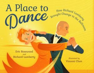 Place to Dance - How Richard Lamberty Brought Change to the Ballroom