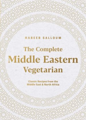 Complete Middle Eastern Vegetarian - Classic Recipes from the Middle East a
