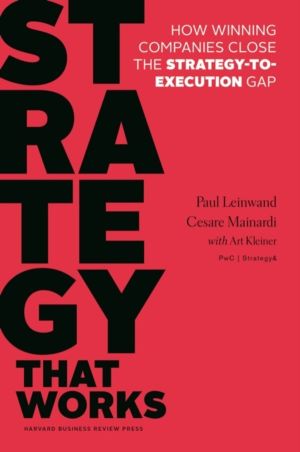 Strategy That Works - How Winning Companies Close the Strategy-to-Execution