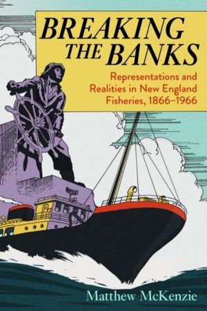 Breaking the Banks - Representations and Realities in New England Fisheries