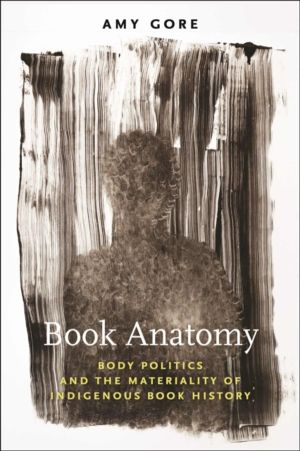 Book Anatomy - Body Politics and the Materiality of Indigenous Book History
