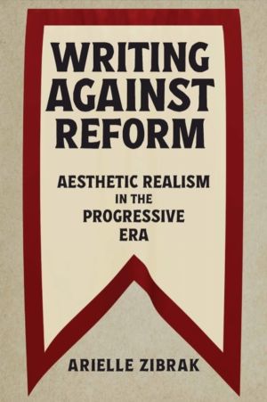 Writing Against Reform - Aesthetic Realism in the Progressive Era