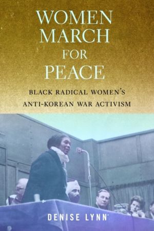 Women March for Peace - Black Radical Women's Anti-Korean War Activism