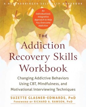Addiction Recovery Skills Workbook - Changing Addictive Behaviors Using CBT