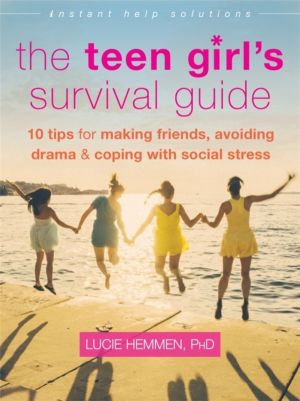 Teen Girl's Survival Guide - Ten Tips for Making Friends, Avoiding Drama, a
