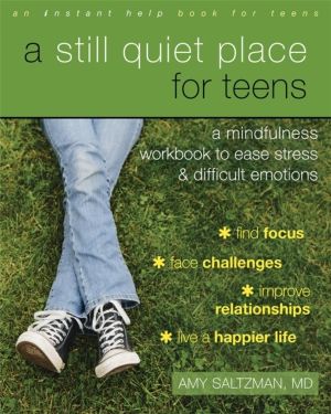 Still Quiet Place for Teens - A Mindfulness Workbook to Ease Stress and Dif