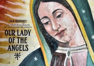 Our Lady of the Angels - The Virgin of Guadalupe on the Walls of Los Angele