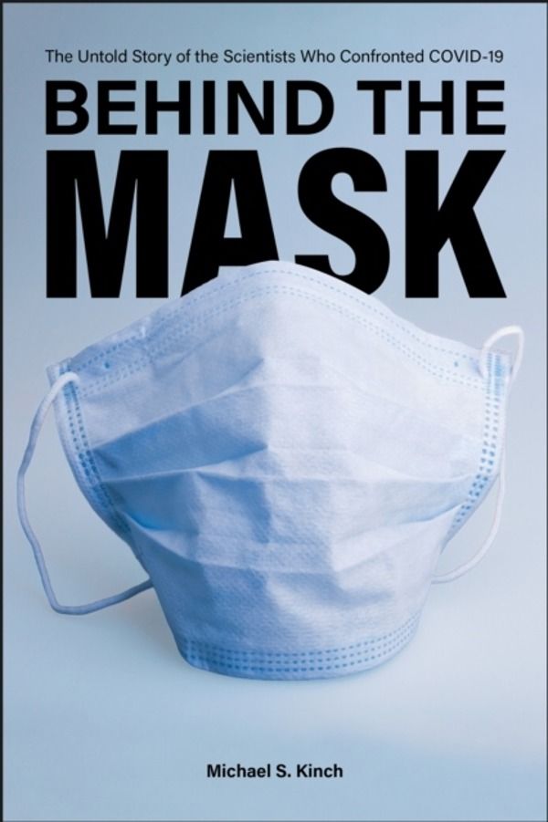 Behind the Mask - The Untold Story of the Scientists Who Confronted COVID-1