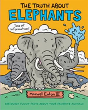 Truth About Elephants - Seriously Funny Facts About Your Favorite Animals