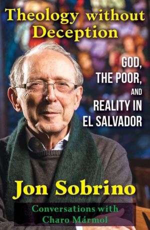 Theology without Deception - God, the Poor, and Reality in El Salvador