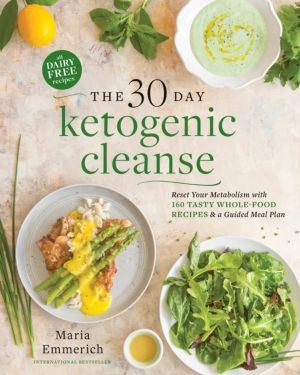 30-Day Ketogenic Cleanse - Reset Your Metabolism with 160 Tasty Whole-Food