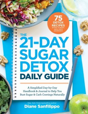 21-Day Sugar Detox Daily Guide - A Simplified, Day-by-Day Handbook & Journa