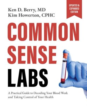 Common Sense Labs - A Practical Guide to Decoding Your Blood Work and Takin