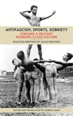 Antifascism, Sports, Sobriety - Forging a Militant Working-Class Culture