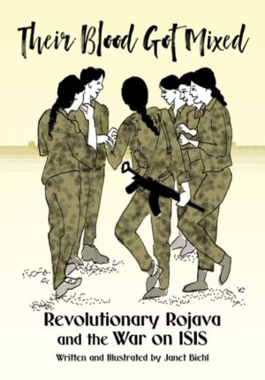 Their Blood Got Mixed - Revolutionary Rojava and the War on ISIS