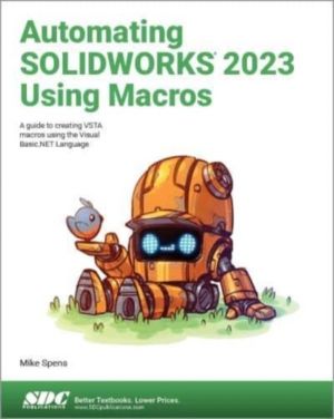 Automating SOLIDWORKS 2023 Using Macros - A guide to creating VSTA macros u
