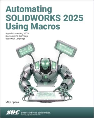Automating SOLIDWORKS 2025 Using Macros - A guide to creating VSTA macros u