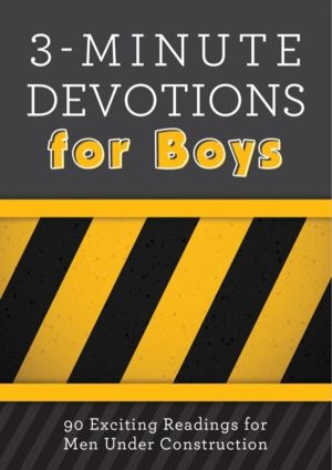 3-Minute Devotions for Boys - 90 Exciting Readings for Men Under Constructi
