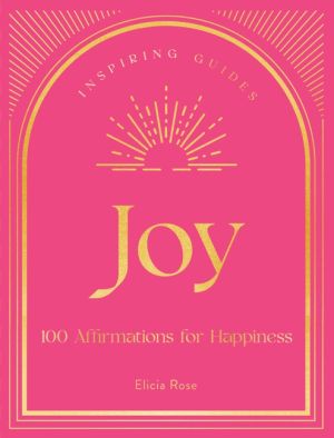 Joy A Guide to Mindful Meditations and Affirmations to Help