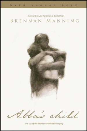 Abba's Child - The Cry of the Heart for Intimate Belonging