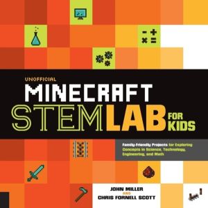 Unofficial Minecraft STEM Lab for Kids - Family-Friendly Projects for Explo