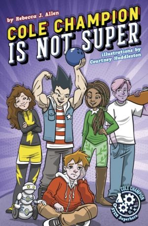 Cole Champion Is Not Super - Book 1