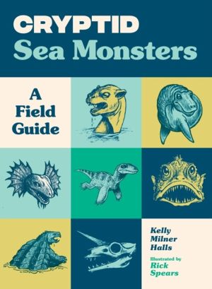 Cryptid Sea Monsters - A Field Guide to 50 Fascinating Beasts