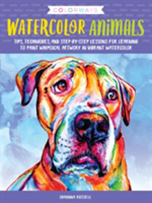 Colorways: Watercolor Animals - Tips, techniques, and step-by-step lessons