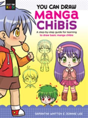 You Can Draw Manga Chibis - A step-by-step guide for learning to draw basic