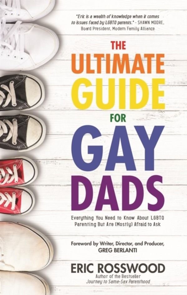 Ultimate Guide for Gay Dads - Everything You Need to Know About LGBTQ Paren