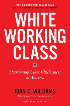 White Working Class, With a New Foreword by Mark Cuban and a New Preface by