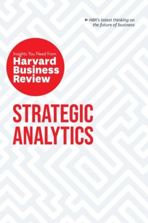 Strategic Analytics: The Insights You Need from Harvard Business Review - T